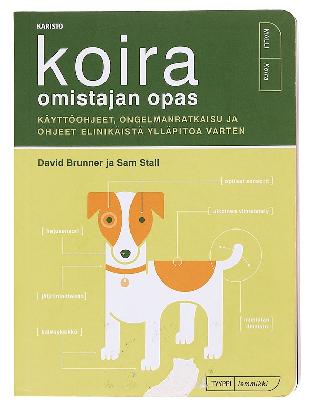 Koira / omistajan opas : käyttöohjeet, ongelmatilanteet ja elinkaaren mukainen kunnossapito - Brunner, David - Tietokirjat ja oppaat - 10105619054 - 0