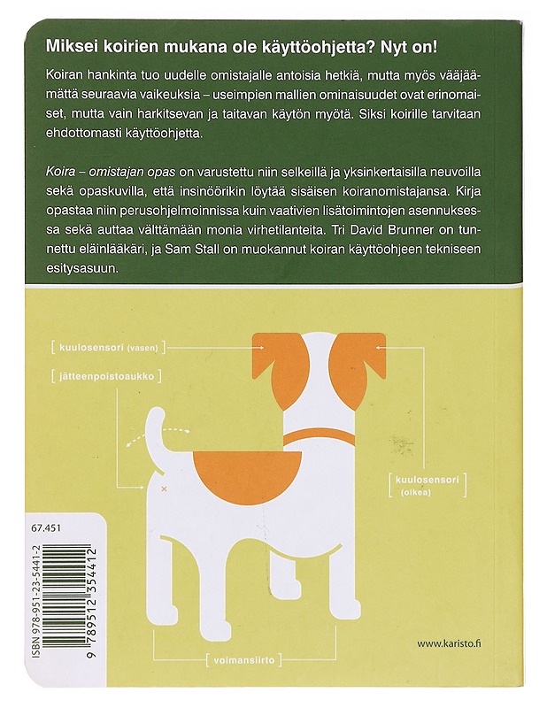 Koira / omistajan opas : käyttöohjeet, ongelmatilanteet ja elinkaaren mukainen kunnossapito - Brunner, David - Tietokirjat ja oppaat - 10105619054 - 1