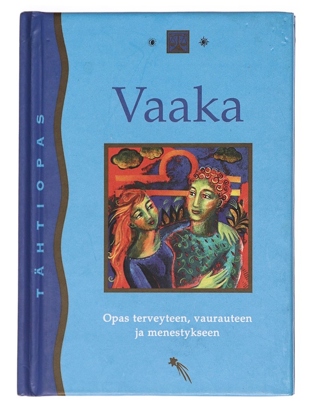 Vaaka 24. syyskuuta - 23. lokakuuta : opas terveyteen, vaurauteen ja menestykseen - Hirvonen, Eija - Tietokirjat ja oppaat - 10105619368 - 0
