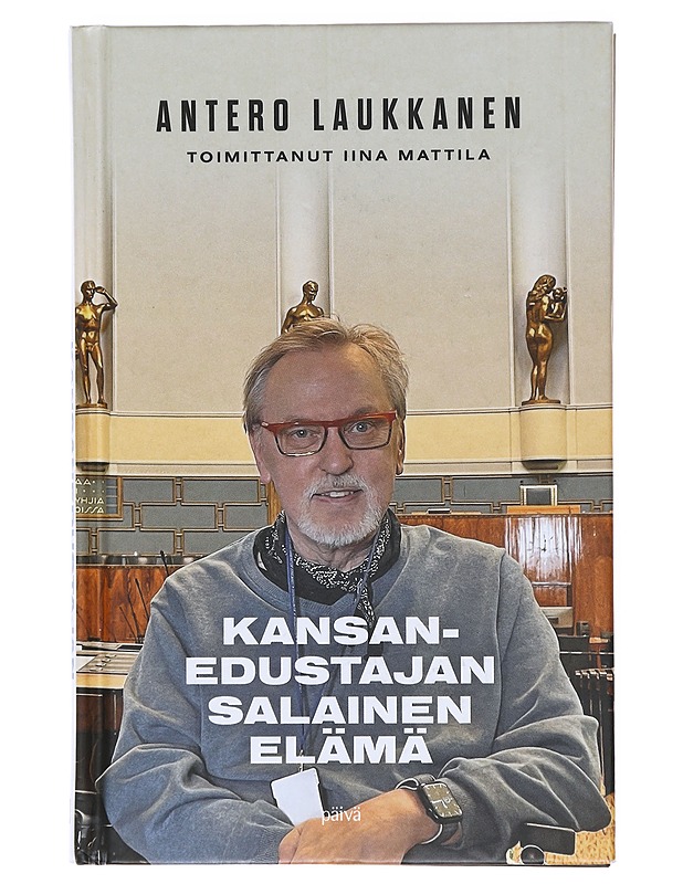 Kansanedustajan salainen elämä - Laukkanen, Antero - Elämäkerrat ja muistelmat - 10105619425 - 0