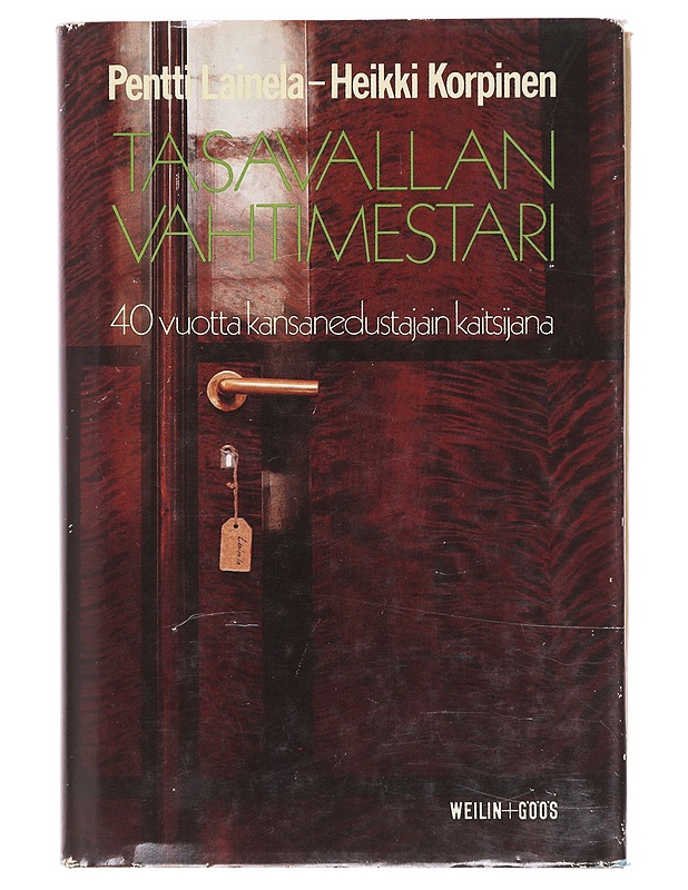 Tasavallan vahtimestari : 40 vuotta kansanedustajien kaitsijana - Lainela, Pentti - Elämäkerrat ja muistelmat - 10105619458 - 0