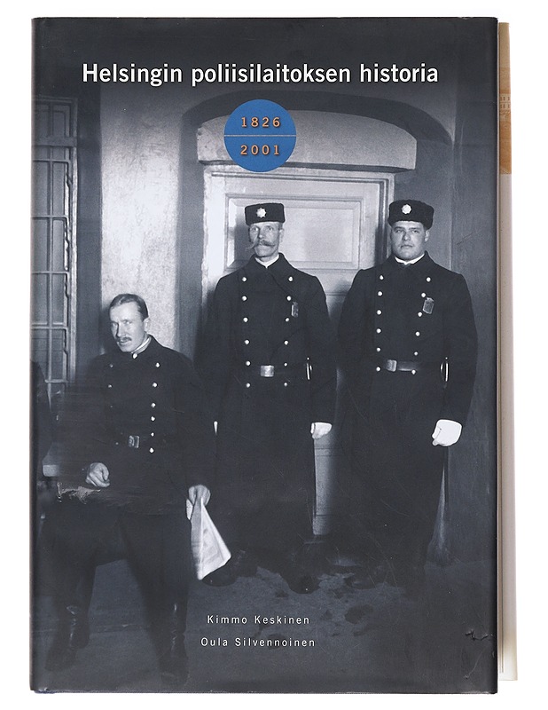 Helsingin poliisilaitoksen historia 1826-2001 - Kimmo Keskinen ja Oula Silvennoinen - Historiakirjat - 10105619543 - 0
