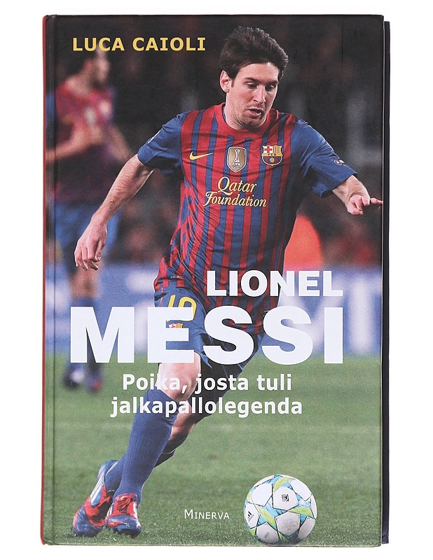 Messi, poika, josta tuli legenda - Caioli, Luca - Elämäkerrat ja muistelmat - 10105619549 - 0