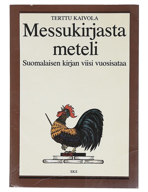 Messukirjasta meteli: suomalaisen kirjan viisi vuosisataa - Kaivola, Terttu - Tietokirjat ja oppaat - 10105619641 - 0