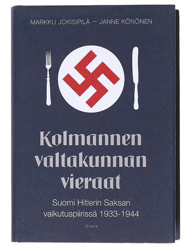 Kolmannen valtakunnan vieraat / Suomi Hitlerin Saksan vaikutuspiirissä 1933-1944 - Jokisipilä, Markku - Historiakirjat - 10105619686 - 0