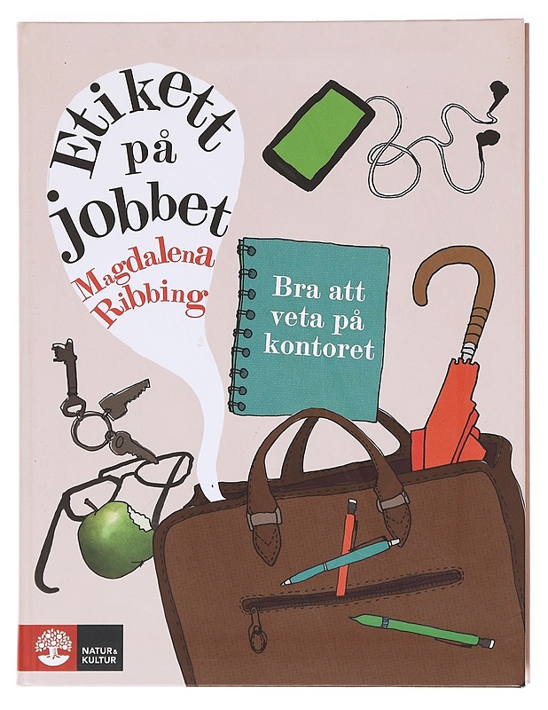 Etikett på jobbet : bra att veta på kontoret - Ribbing, Magdalena - Romaanit ja novellit - 10105619706 - 0