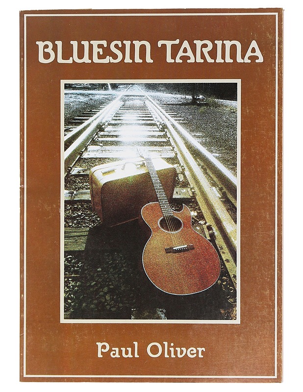 Bluesin tarina - Oliver, Paul - Historiakirjat - 10105619741 - 0