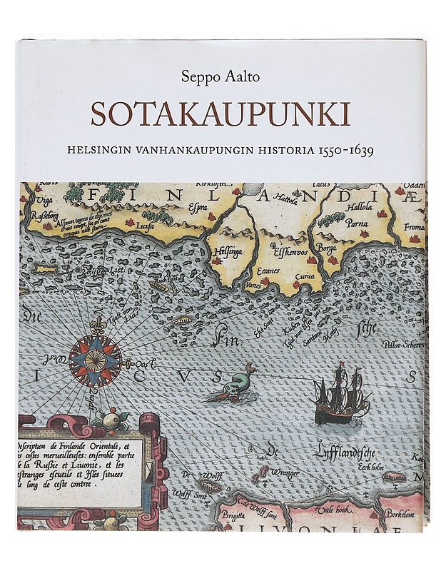 Sotakaupunki : Helsingin Vanhankaupungin historia 1550-1639 - Seppo Aalto - Historiakirjat - 10105619767 - 0