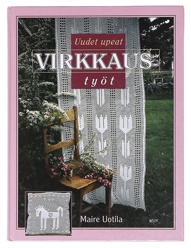 Uudet upeat virkkaustyöt - Uotila, Maire - Tietokirjat ja oppaat - 10105619776 - 0