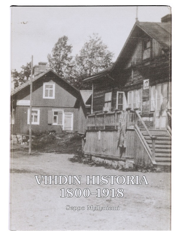 Vihdin historia 1800-1918 - Myllyniemi, Seppo - Historiakirjat - 10105619802 - 0