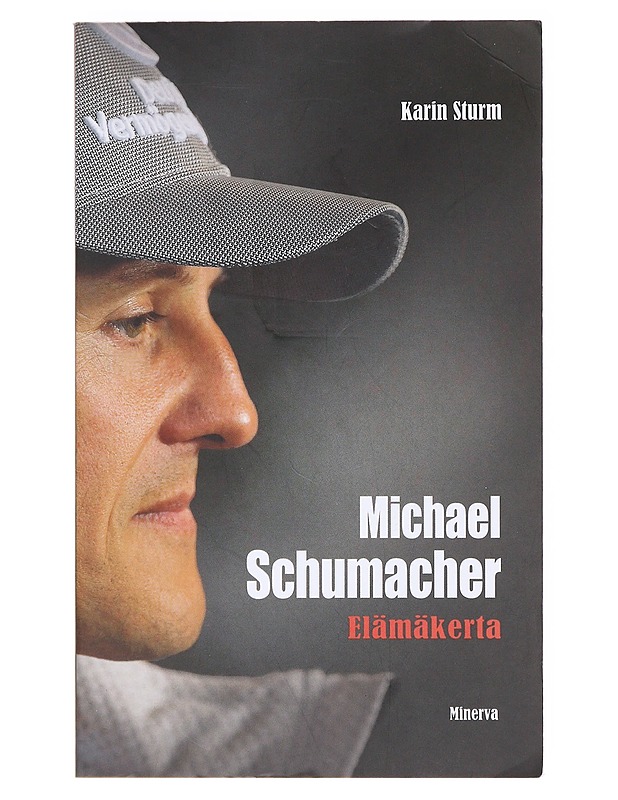Michael Schumacher : elämäkerta - Sturm, Karin - Elämäkerrat ja muistelmat - 10105619829 - 0
