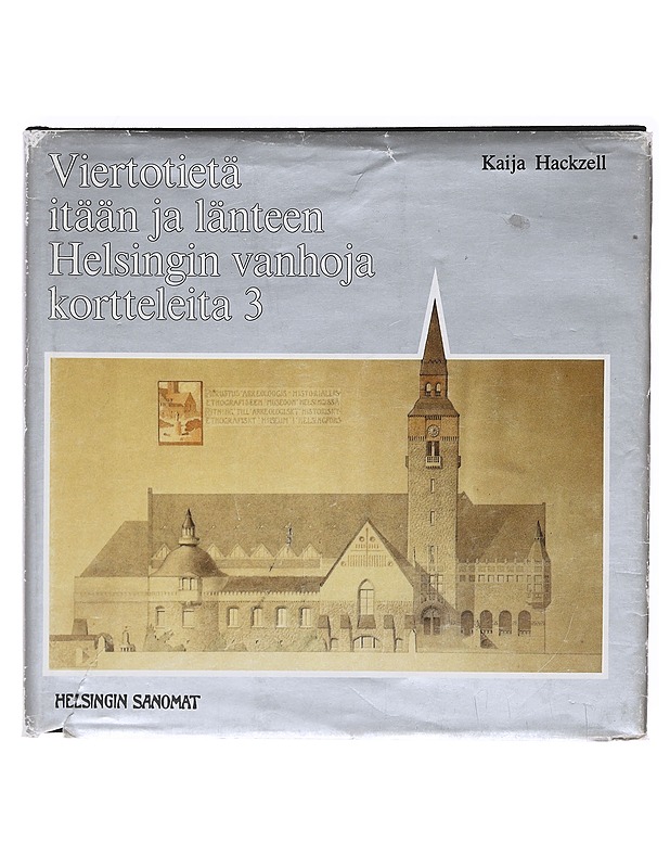 Viertotietä itään ja länteen Helsingin vahoja kortteleita 3 - Hackzell, Kaija - Historiakirjat - 10105619850 - 0