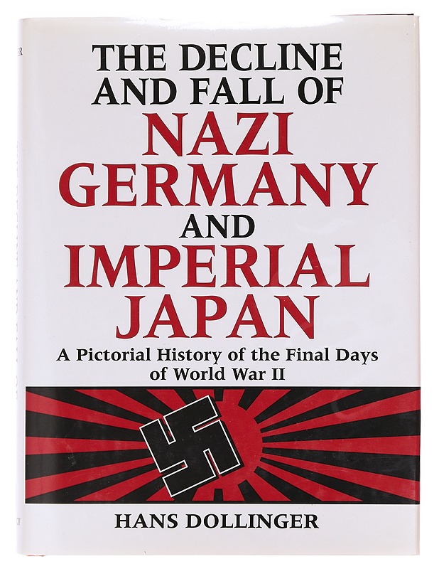 The decline and fall of nazi Germany and imperial Japan / a pictoral history of the final days of world war II - Hans Dollinger - Historiakirjat - 10105619882 - 0