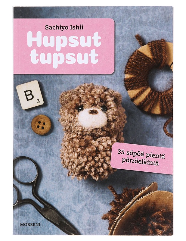 Hupsut tupsut : 35 söpöä pikku pörröeläintä - Ishii, Sachiyo - Tietokirjat ja oppaat - 10105619980 - 0