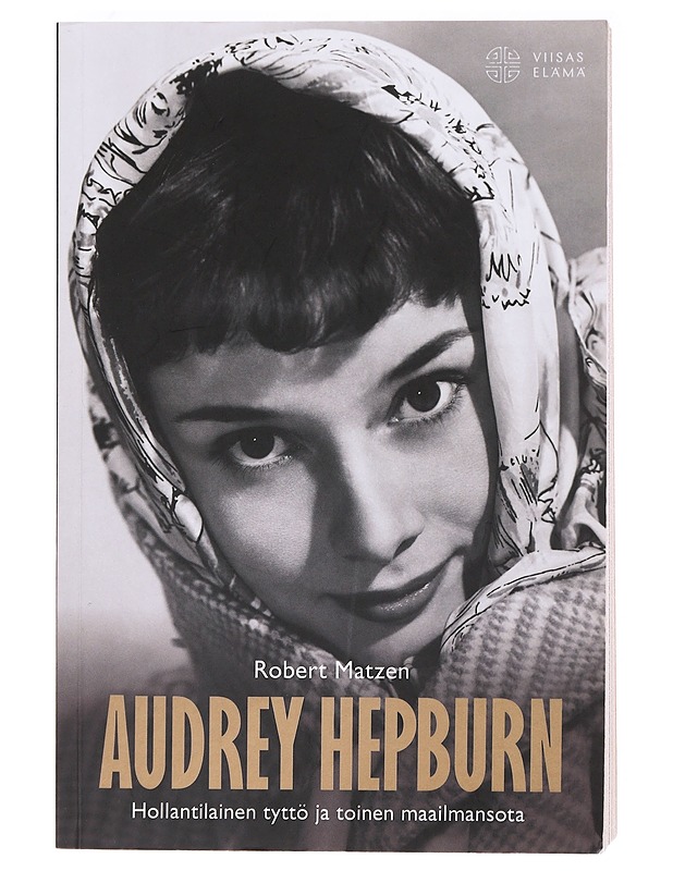 Audrey Hepburn / hollantilainen tyttö ja toinen maailmansota - Robert Matzen - Elämäkerrat ja muistelmat - 10105619982 - 0