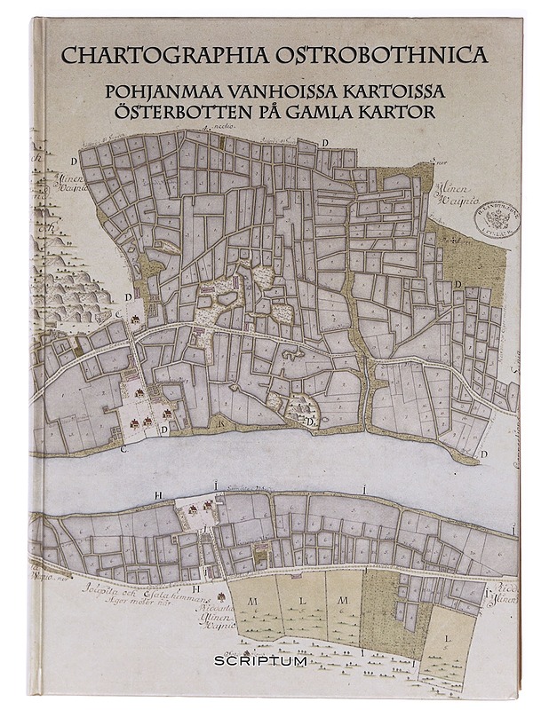 Chartographia Ostrobothnica : Pohjanmaa vanhoissa kartoissa = Chartographia Ostrobothnica : Österbotten på gamla kartor - Rantatupa, Heikki - Historiakirjat - 10105619994 - 0