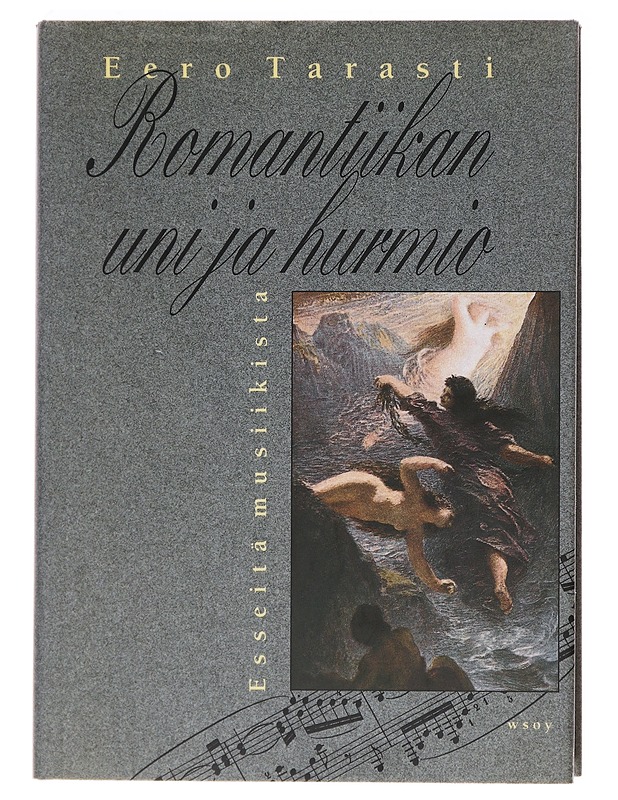 Romantiikan uni ja hurmio : esseitä musiikista - Eero Tarasti - Tietokirjat ja oppaat - 10105620050 - 0