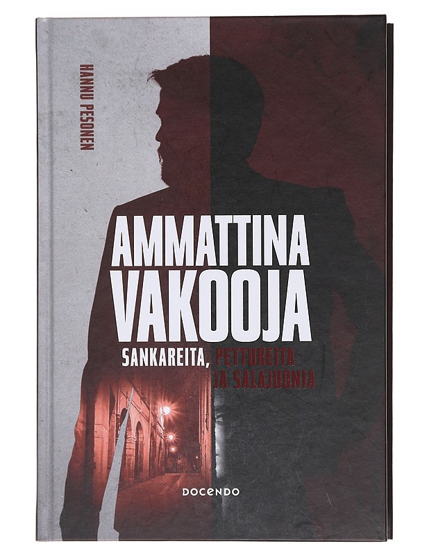 Ammattina vakooja / sankareita, pettureita ja salajuonia - Hannu Pesonen - Tietokirjat - 10105620081 - 0