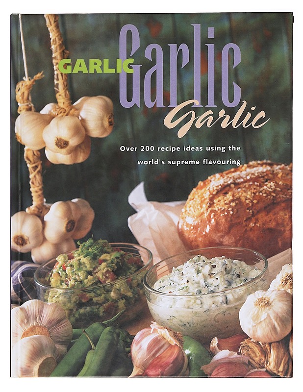 Garlic, Garlic, Garlic: Over 200 Recipe Ideas Using the World's Supreme Herbs - Darbyshire, Lydia - Ruokakirjat - 10105620085 - 0