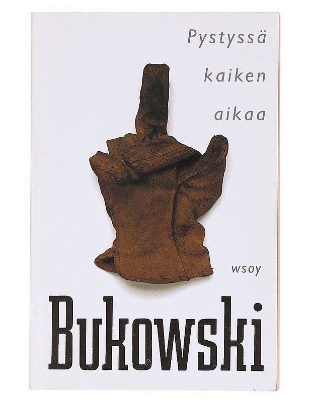 Pystyssä kaiken aikaa - Bukowski, Charles - Romaanit ja novellit - 10105620106 - 0