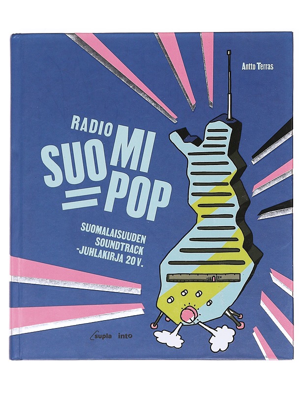 Radio Suomipop : suomalaisuuden soundtrack - juhlakirja 20 v. - Antto Terras - Elämäkerrat ja muistelmat - 10105620174 - 0