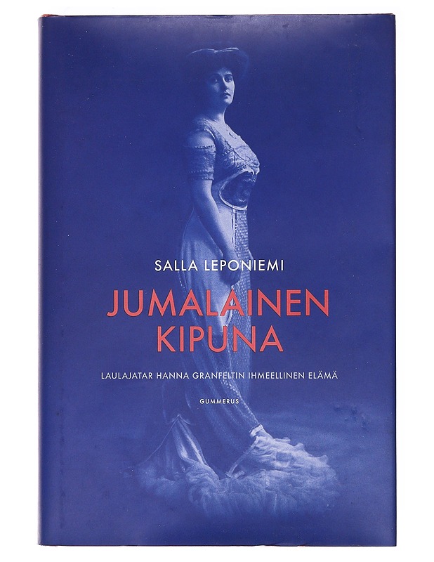 Jumalainen kipuna / laulajatar Hanna Granfeltin ihmeellinen elämä - Salla Leponiemi - Elämäkerrat ja muistelmat - 10105620207 - 0