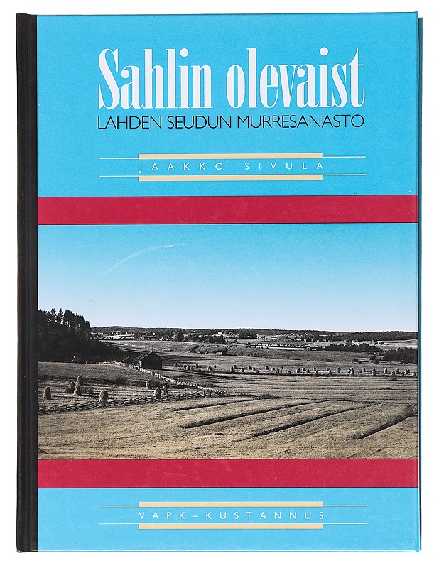 Sahlin olevaist : Lahden seudun murresanasto - Sivula, Jaakko - Tietokirjat ja oppaat - 10105620219 - 0