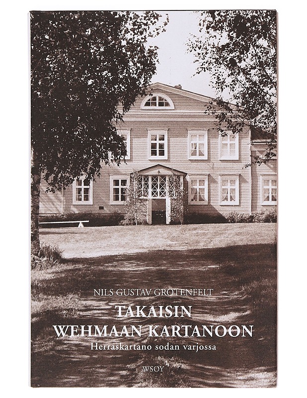 Takaisin Wehmaan kartanoon - Grotenfelt, Nils G. - Elämäkerrat ja muistelmat - 10105620226 - 0