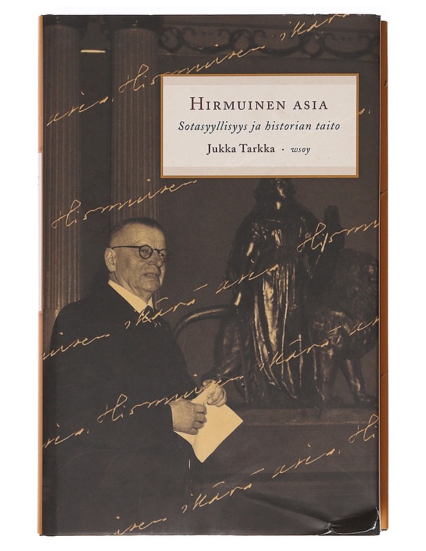 Hirmuinen asia : sotasyyllisyys ja historian taito - Jukka Tarkka - Tietokirjat ja oppaat - 10105620246 - 0