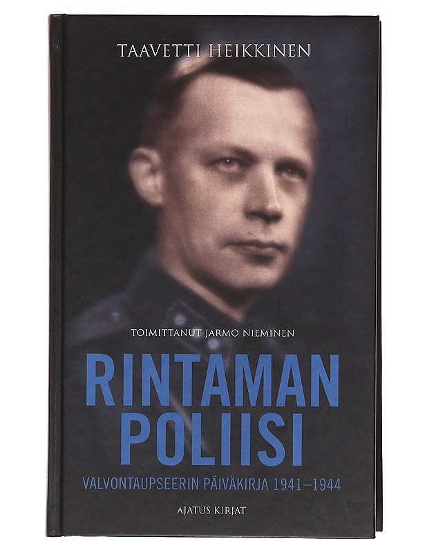 Rintaman poliisi : valvontaupseerin päiväkirja 1941-1944 - Heikkinen, Taavetti - Elämäkerrat ja muistelmat - 10105620262 - 0