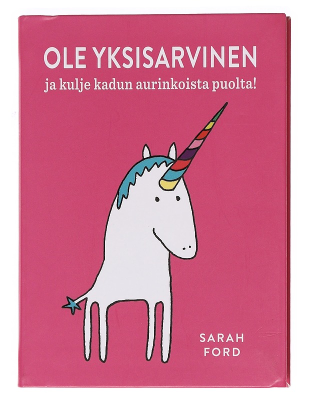 Ole yksisarvinen ja kulje kadun aurinkoista puolta! - Ford, Sarah - Tietokirjat ja oppaat - 10105620348 - 0