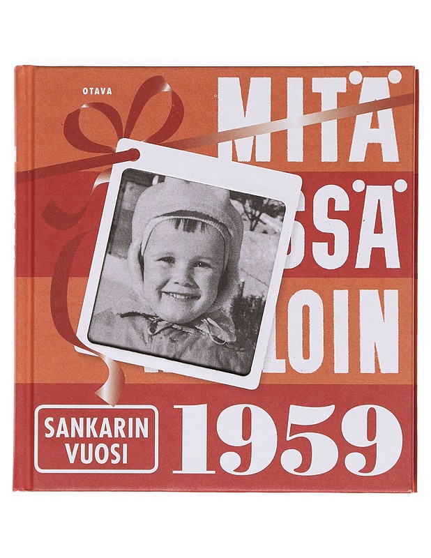 Mitä missä milloin 1959 : sankarin vuosi - Otava, kustannusosakeyhtiö - Kirja lahjaksi - 10105620350 - 0