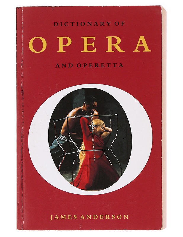 Dictionary of Opera and Operetta - James Anderson - Tietokirjat ja oppaat - 10105620363 - 0