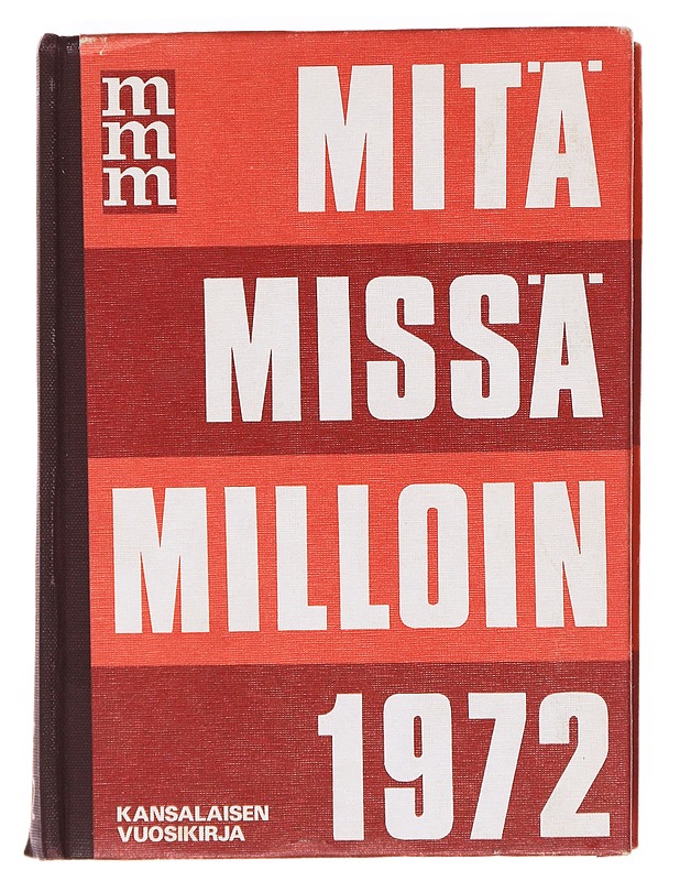 Mitä Missä Milloin 1972: Kansalaisen vuosikirja - Pauli Kojo - Tietokirjat ja oppaat - 10105620399 - 0