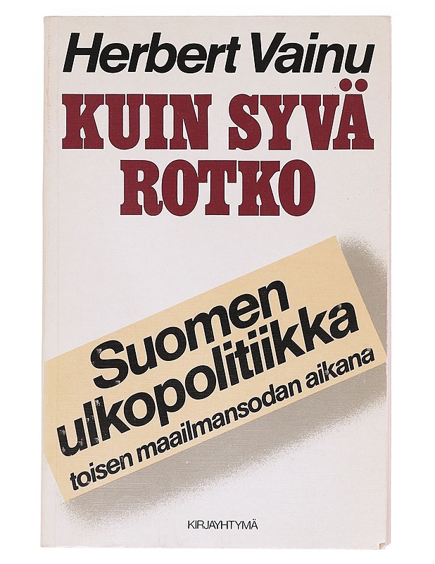Kuin syvä rotko, Suomen ulkopolitiikka toisen maailmansodan aikana - Vainu, Herbert - Historiakirjat - 10105620407 - 0