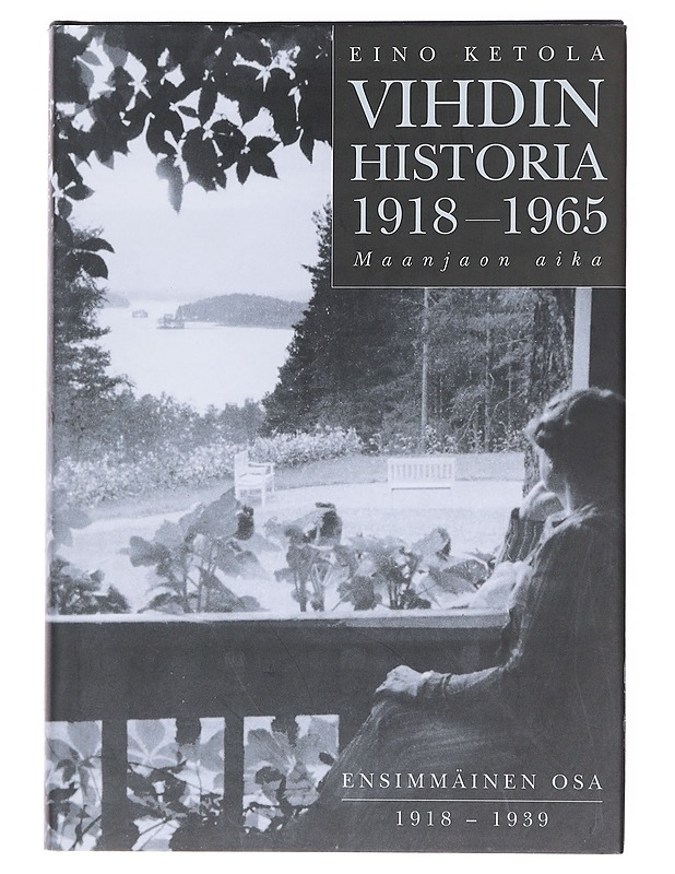 Vihdin historia 1918-1965 : maanjaon aika. 1. osa, 1918-1939 - Eino Ketola - Historiakirjat - 10105620413 - 0