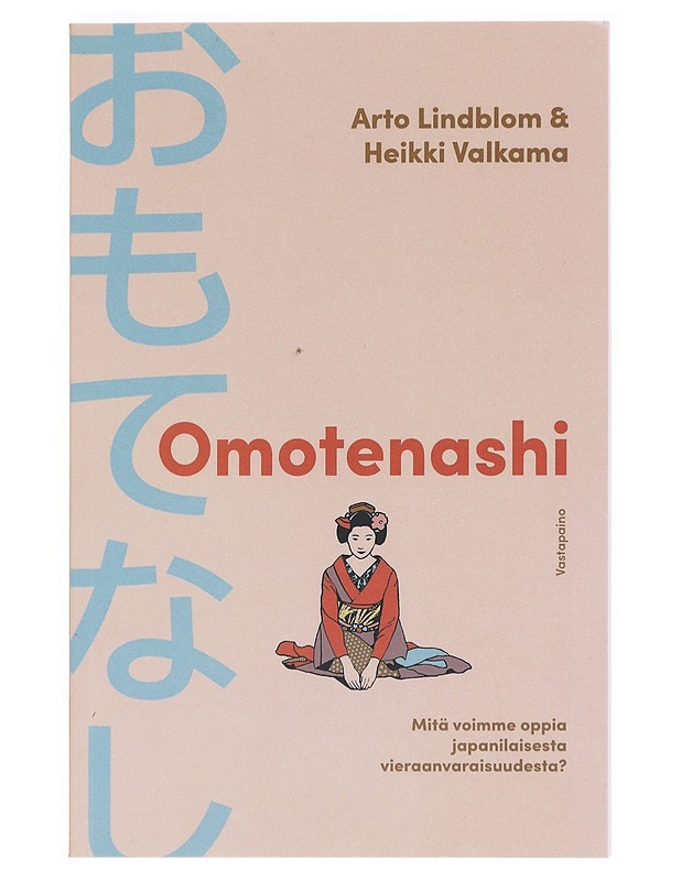 Omotenashi : mitä voimme oppia japanilaisesta vieraanvaraisuudesta? - Lindblom, Arto - Tietokirjat ja oppaat - 10105620433 - 0