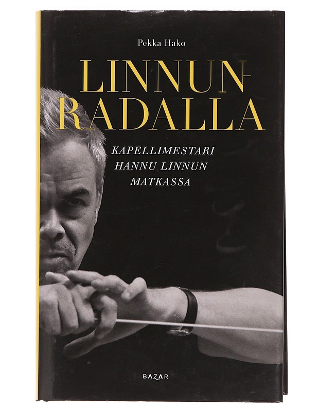 Linnunradalla / kapellimestari Hannu Linnun matkassa - Pekka Hako - Elämäkerrat ja muistelmat - 10105620437 - 0