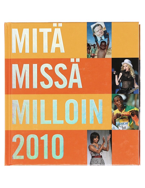 Mitä - Missä - Milloin : Kansalaisen vuosikirja 2010 - Mari Mikkola - Tietokirjat ja oppaat - 10105620480 - 0