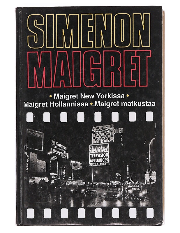 Maigret New Yorkissa / Maigret Hollannissa ; Maigret matkustaa : komisario Maigret'n tutkimuksia - Simenon, Georges - Romaanit ja novellit - 10105620484 - 0