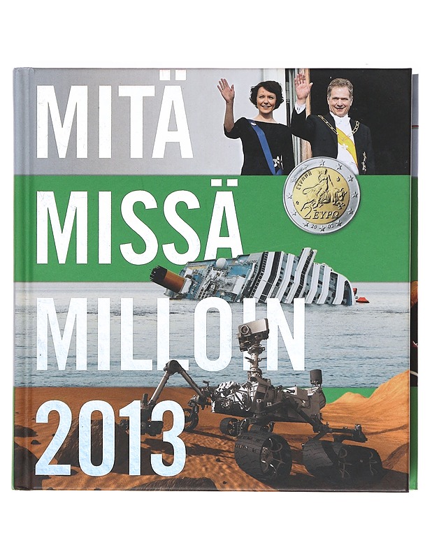 Mitä - Missä - Milloin : Kansalaisen vuosikirja 2013 - Tiina Aalto, Päivi Syrjänen - Tietokirjat ja oppaat - 10105620485 - 0