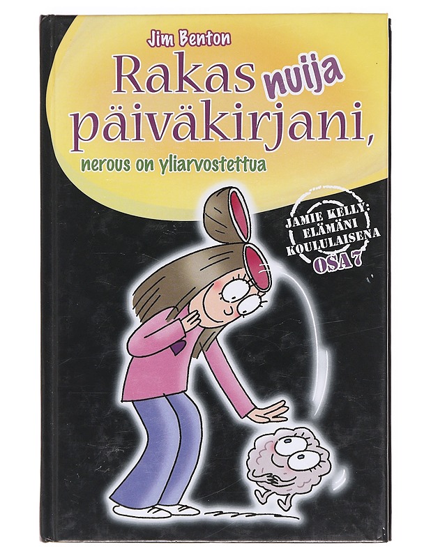 Rakas nuija päiväkirjani, nerous on yliarvostettua - Benton, Jim - Nuorten kirjat - 10105620520 - 0