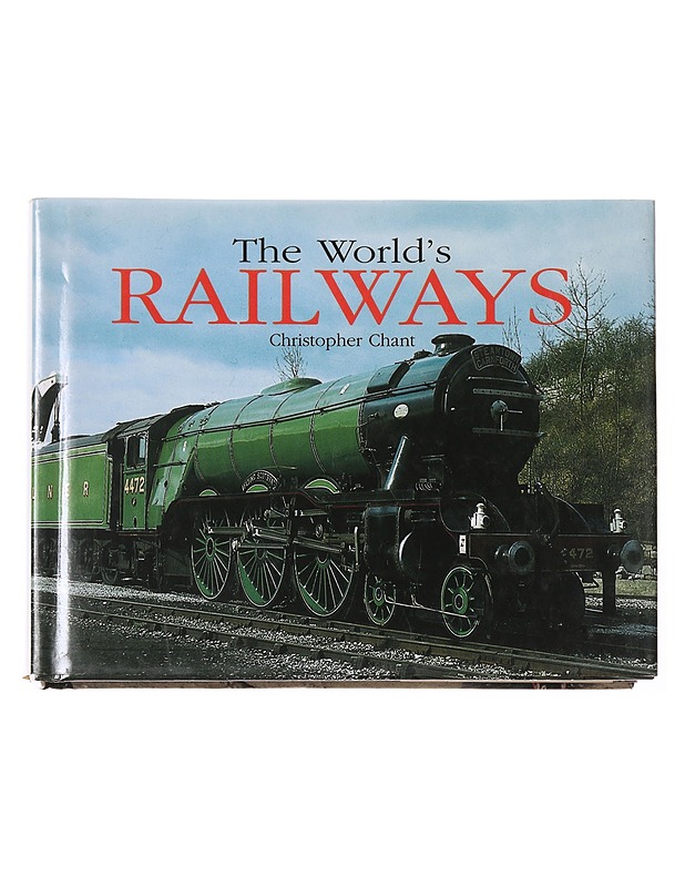 The world's railways : the history and development of rail transport - Chant, Christopher - Tietokirjat ja oppaat - 10105620566 - 0