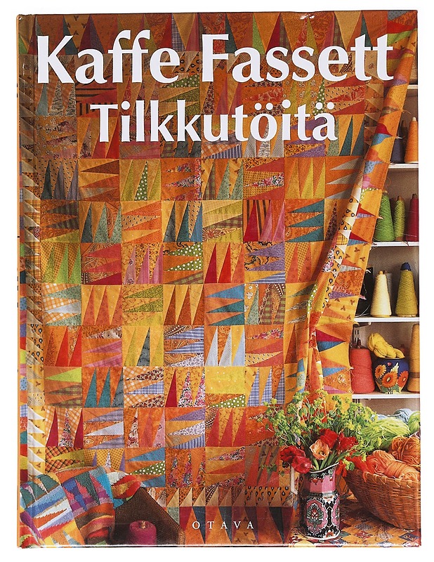 Tilkkutöitä :  yli 25 upeaa tilkkutyömallia - Fassett, Kaffe - Tietokirjat ja oppaat - 10105620605 - 0
