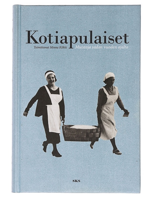 Kotiapulaiset - Minna Kilkki - Elämäkerrat ja muistelmat - 10105620620 - 0