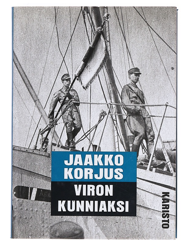 Viron kunniaksi : talvi- ja jatkosodan virolaiset vapaaehtoiset - Jaakko Korjus - Tietokirjat ja oppaat - 10105620651 - 0