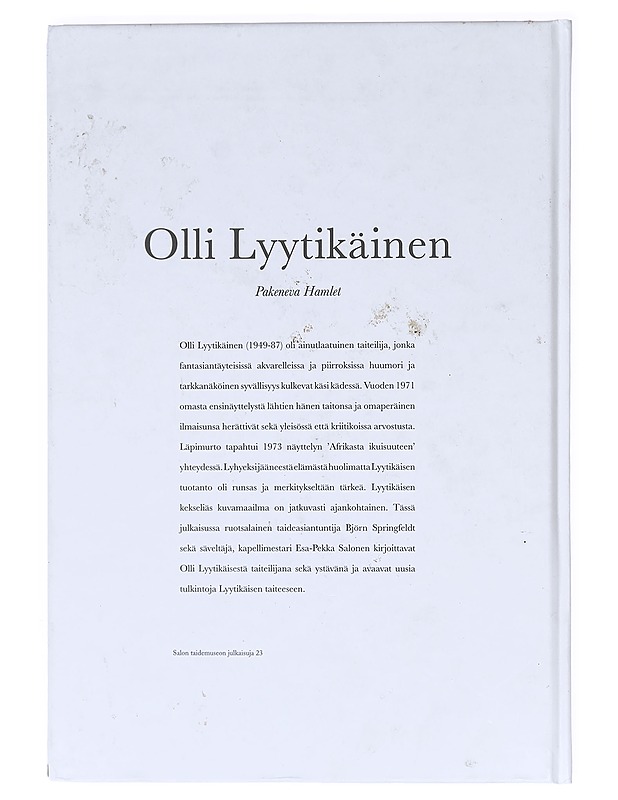 Olli Lyytikäinen : pakeneva Hamlet : [Salon taidemuseo Veturitalli, 7.6. - 28.9.2014] - Lyytikäinen, Olli - Tietokirjat ja oppaat - 10105620733 - 1