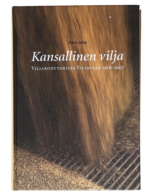 Kansallinen vilja: Viljakonttorista Viljavaan 1918-2007 - Historiakirjat - 10105620808 - 0