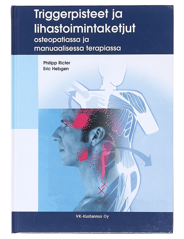 Triggerpisteet ja lihastoimintaketjut osteopatiassa ja manuaalisessa terapiassa - Richter, Philipp - Tietokirjat ja oppaat - 10105620834 - 0