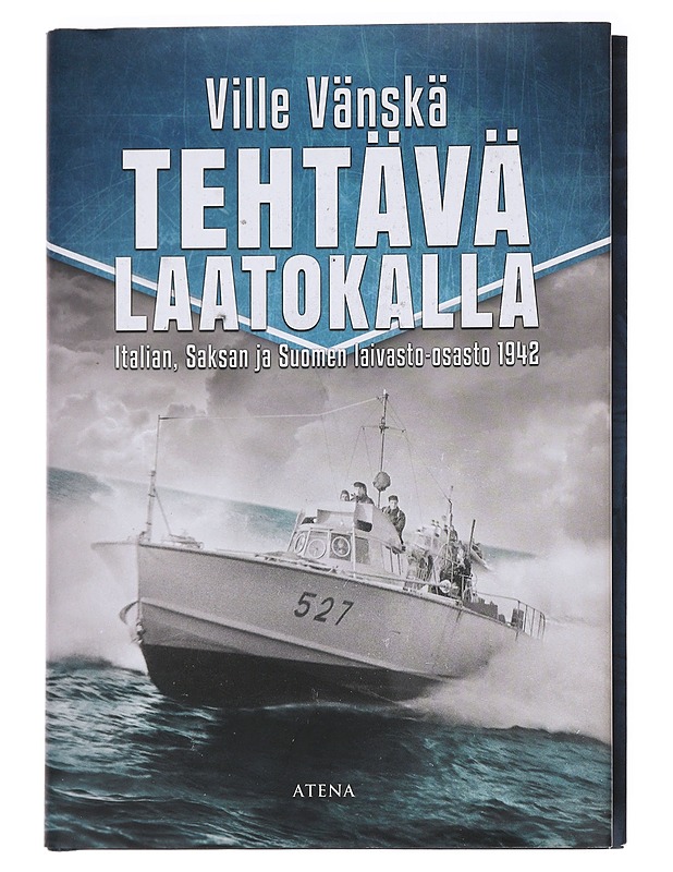 Tehtävä Laatokalla / Italian, Saksan ja Suomen laivasto-osasto 1942 - Ville Vänskä - Tietokirjat - 10105620842 - 0